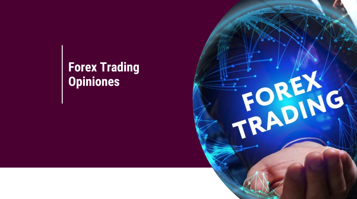 Forex Trading Opiniones: ¿Es riesgoso o una inversión segura?