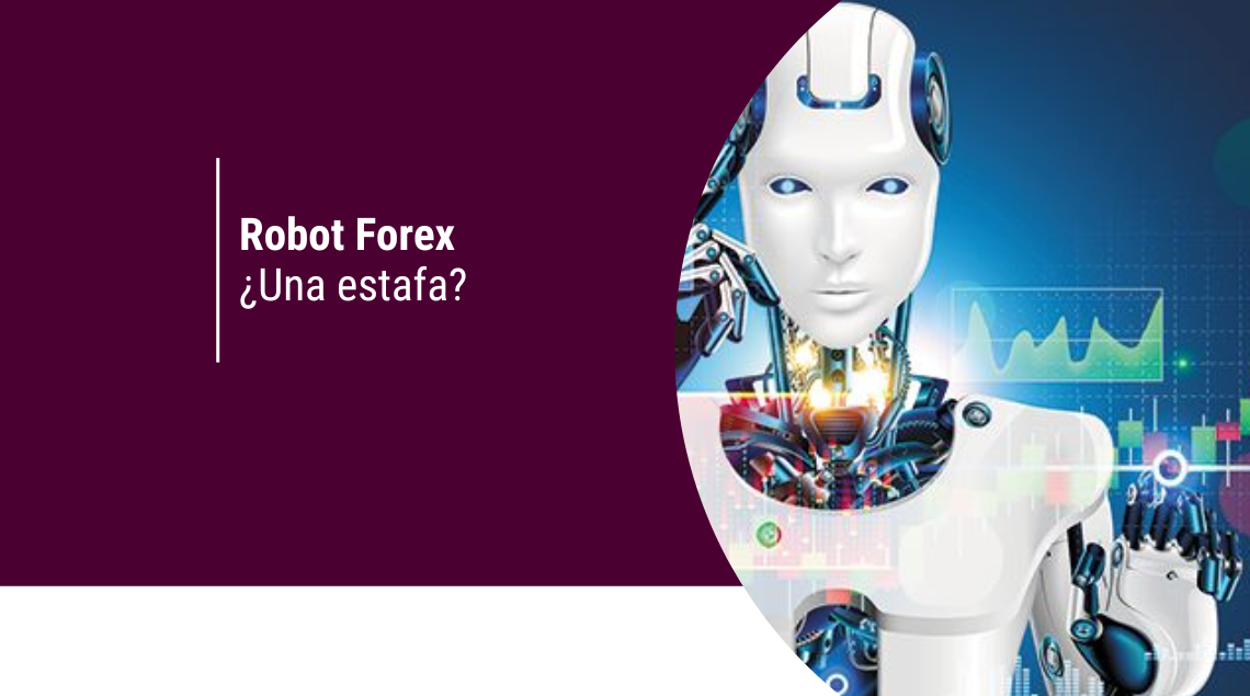 Robots de Forex Opiniones ¿Funcionan o Estafan?