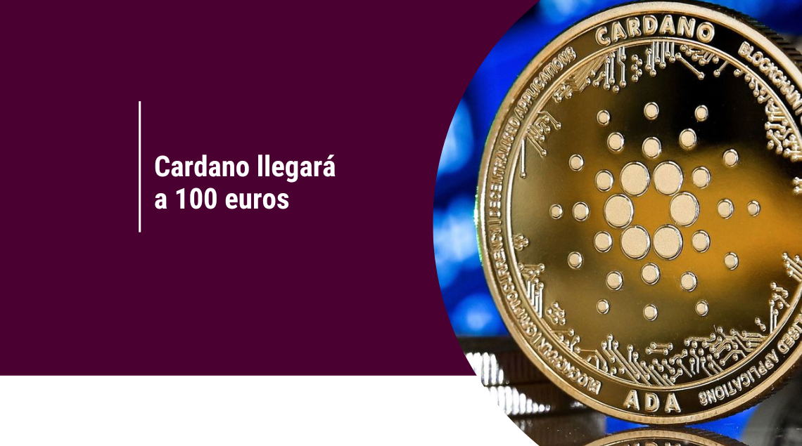 ¿Llegará Cardano a 100 euros en el 2024?
